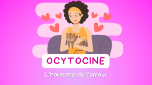 L'ocytocine, 4ème hormone qui favorise le bien-être, empathie, confiance, lien émotionnel